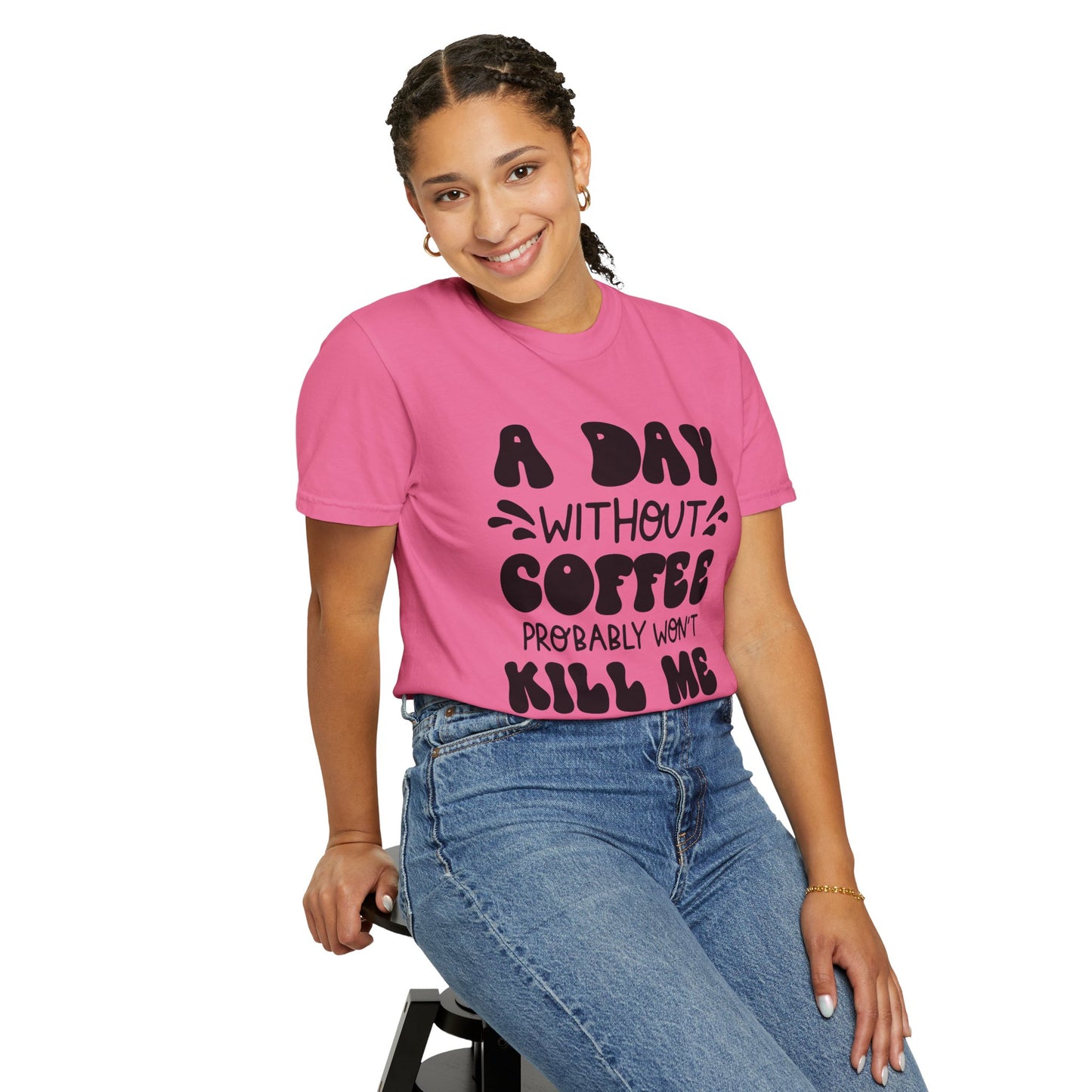A day without coffee: Unisex Garment-Dyed T-shirt