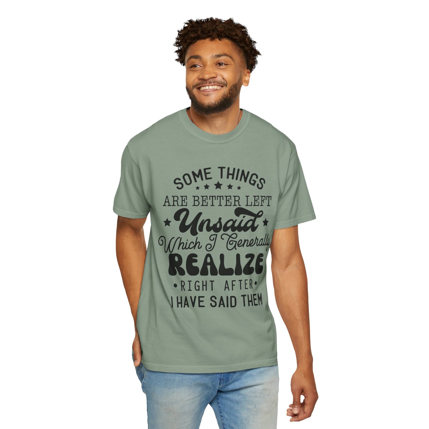 Somethings are better left unsaid - Unisex Garment-Dyed T-shirt