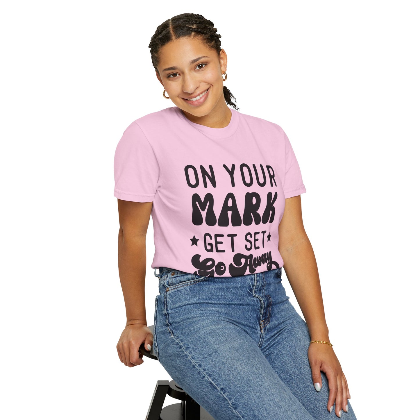 On your mark, get set, go away - Unisex Garment-Dyed T-shirt