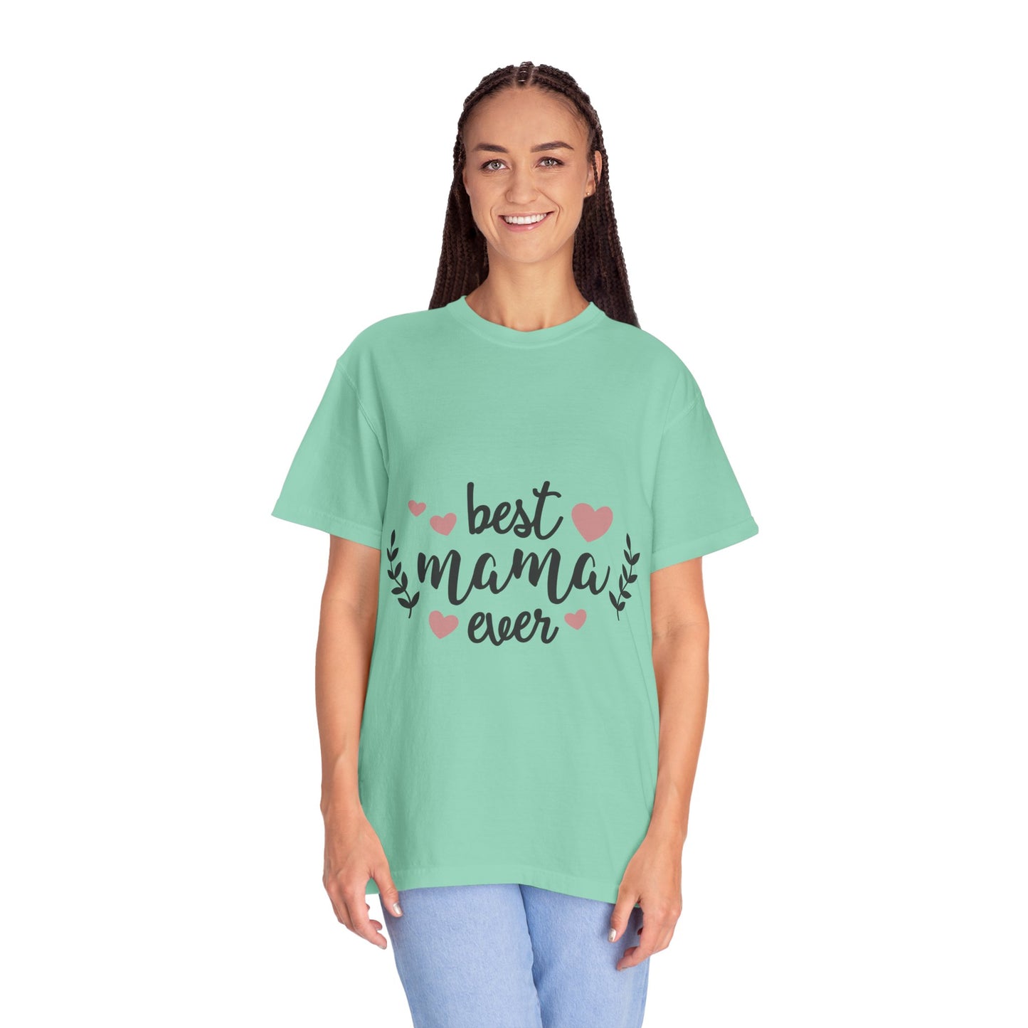 Best mom ever - Unisex Garment-Dyed T-shirt