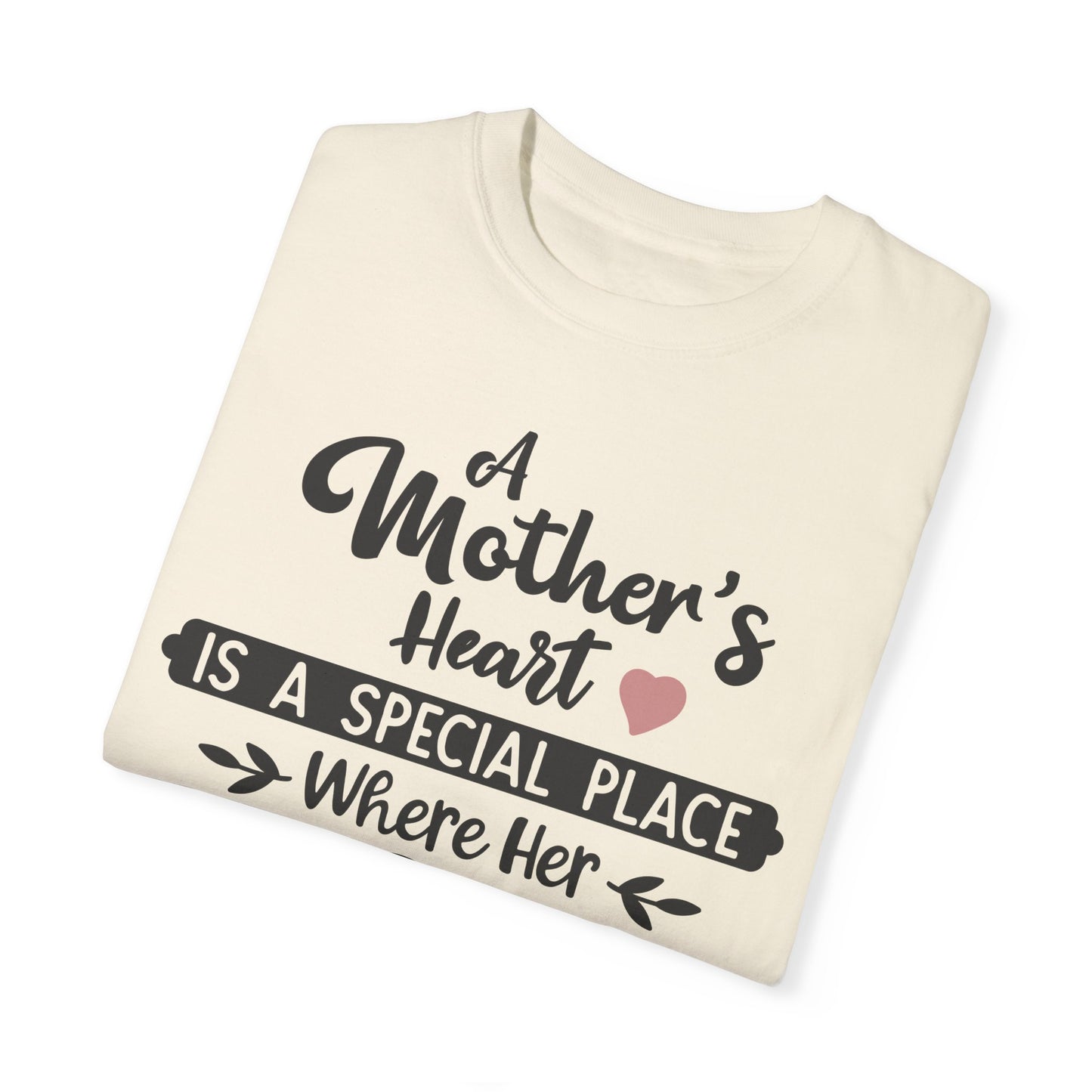 Mother's heart is a special place - Unisex Garment-Dyed T-shirt