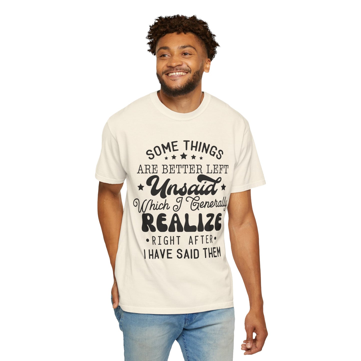 Somethings are better left unsaid - Unisex Garment-Dyed T-shirt
