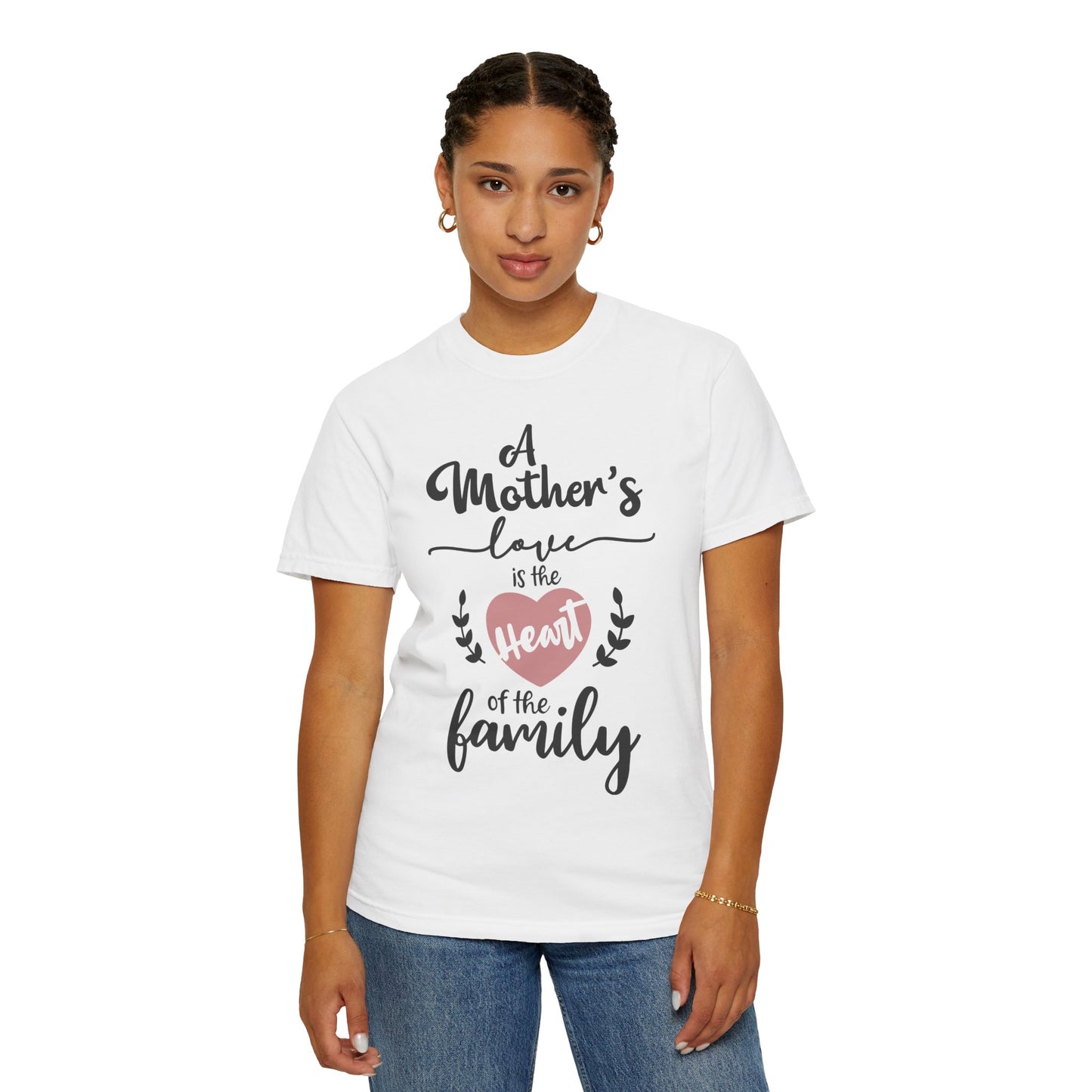Mother's love is the heart of the family - Unisex Garment-Dyed T-shirt