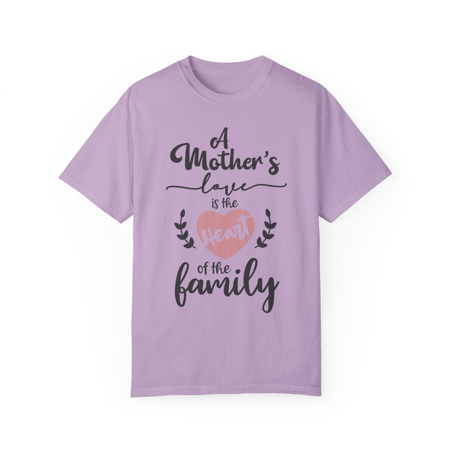 Mother's love is the heart of the family - Unisex Garment-Dyed T-shirt