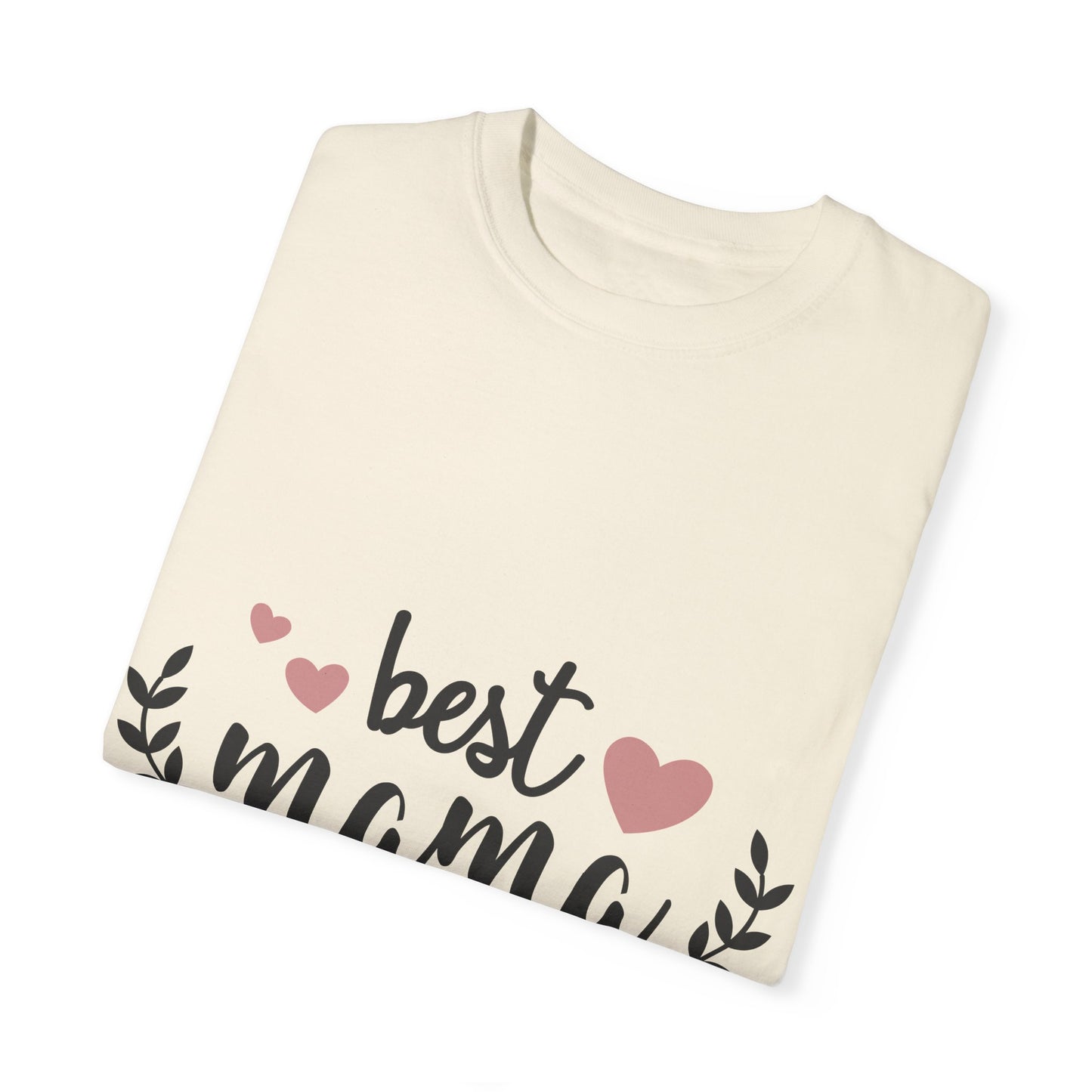 Best mom ever - Unisex Garment-Dyed T-shirt
