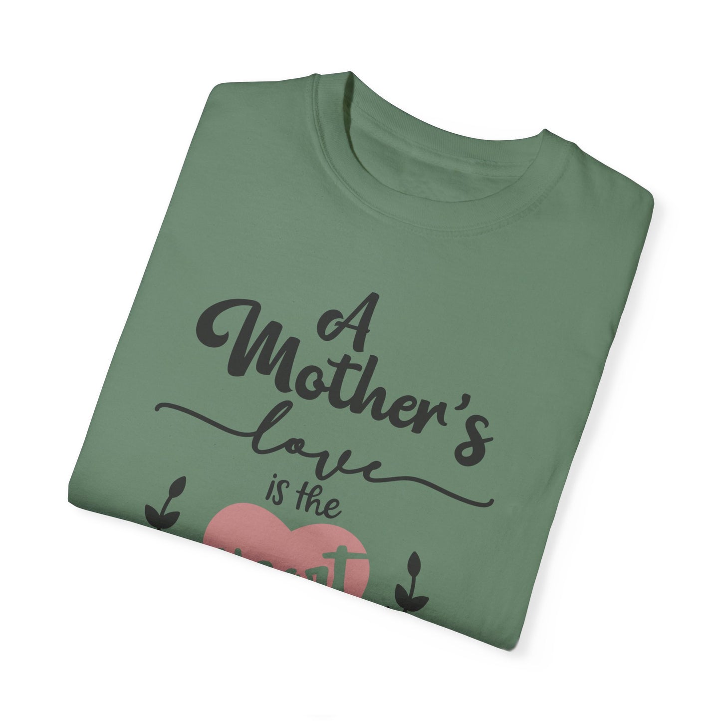 Mother's love is the heart of the family - Unisex Garment-Dyed T-shirt