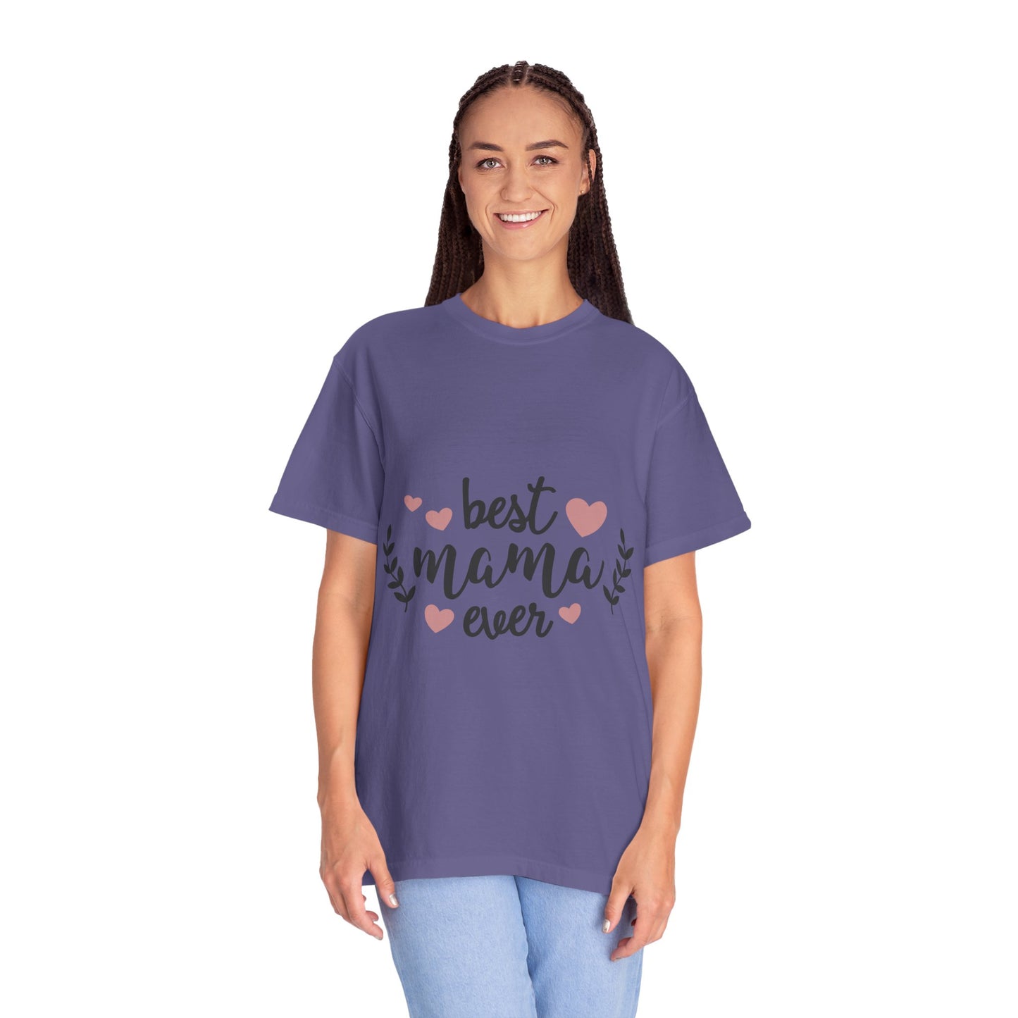 Best mom ever - Unisex Garment-Dyed T-shirt