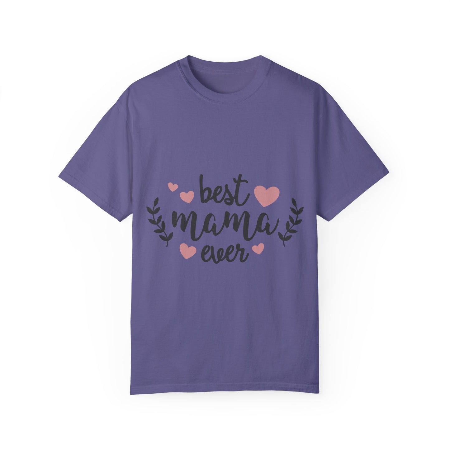 Best mom ever - Unisex Garment-Dyed T-shirt