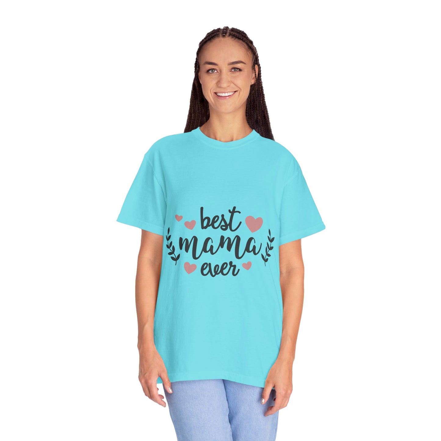 Best mom ever - Unisex Garment-Dyed T-shirt