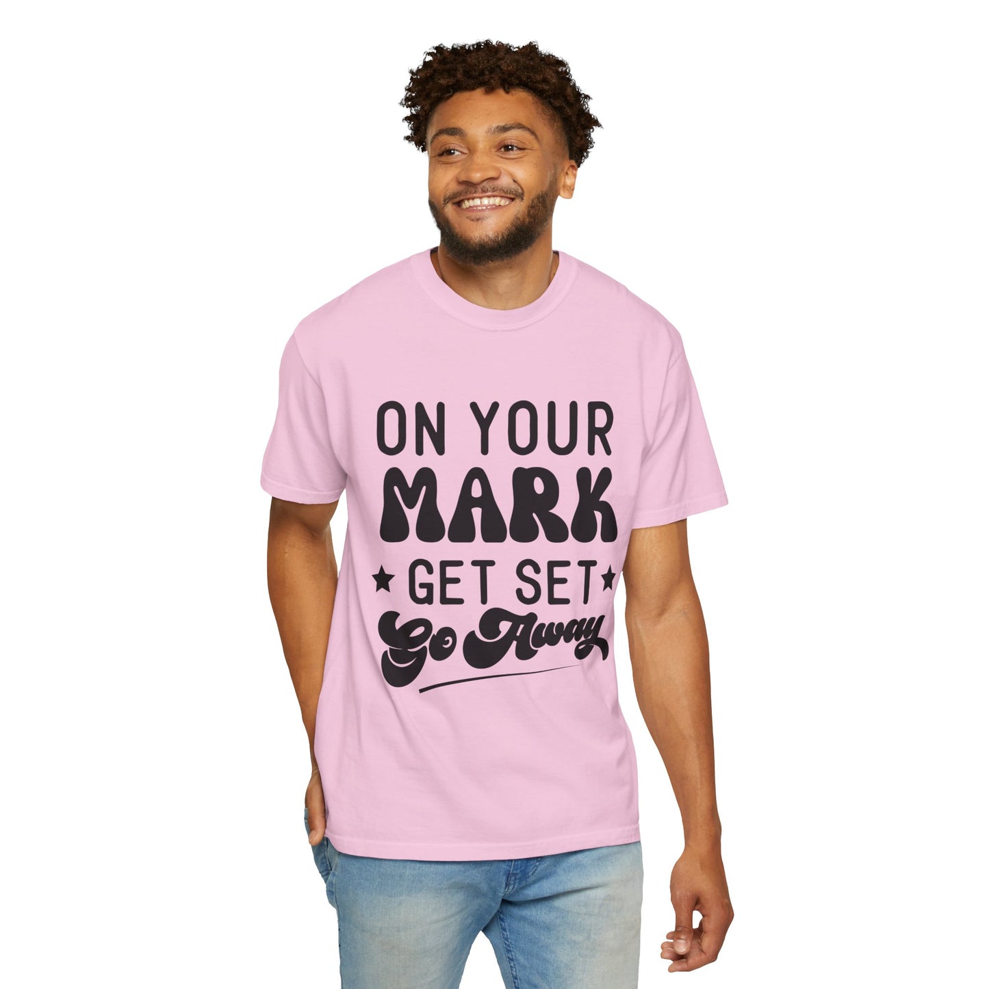 On your mark, get set, go away - Unisex Garment-Dyed T-shirt