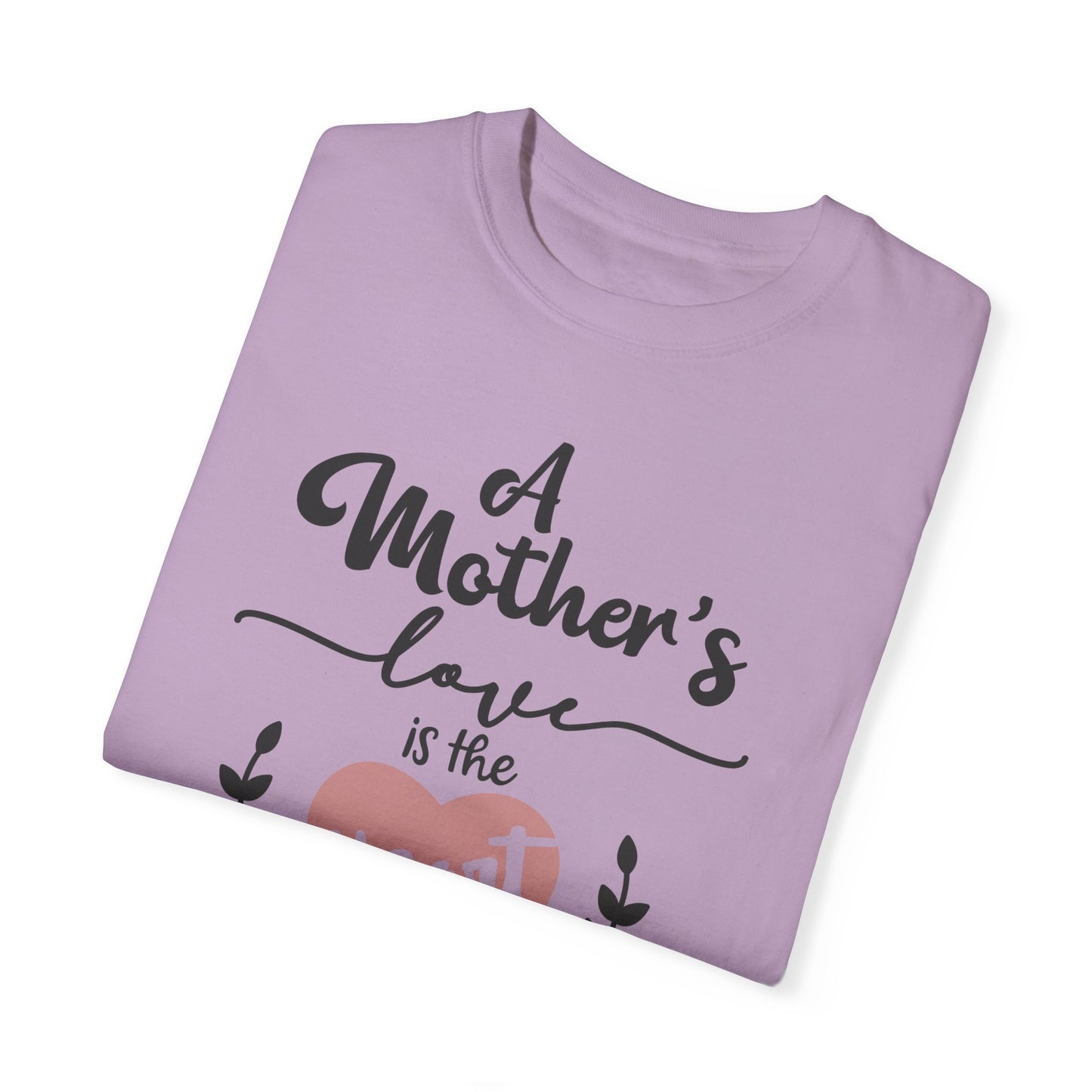 Mother's love is the heart of the family - Unisex Garment-Dyed T-shirt