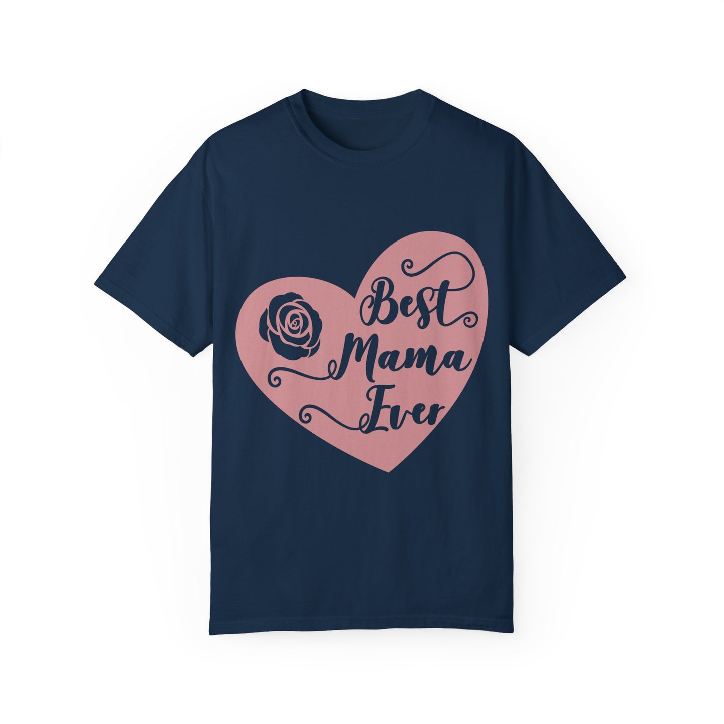 Best mama ever - Unisex Garment-Dyed T-shirt
