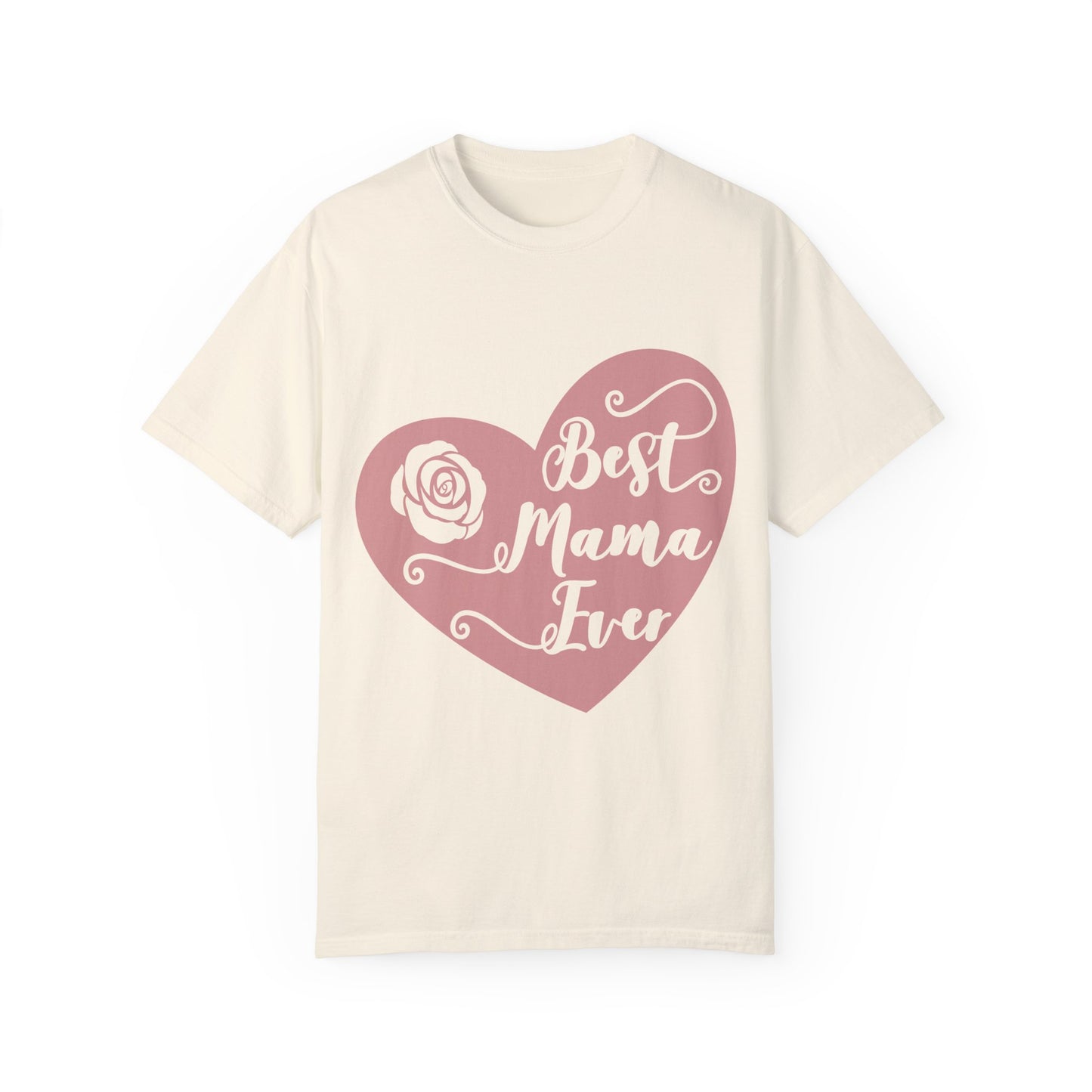 Best mama ever - Unisex Garment-Dyed T-shirt