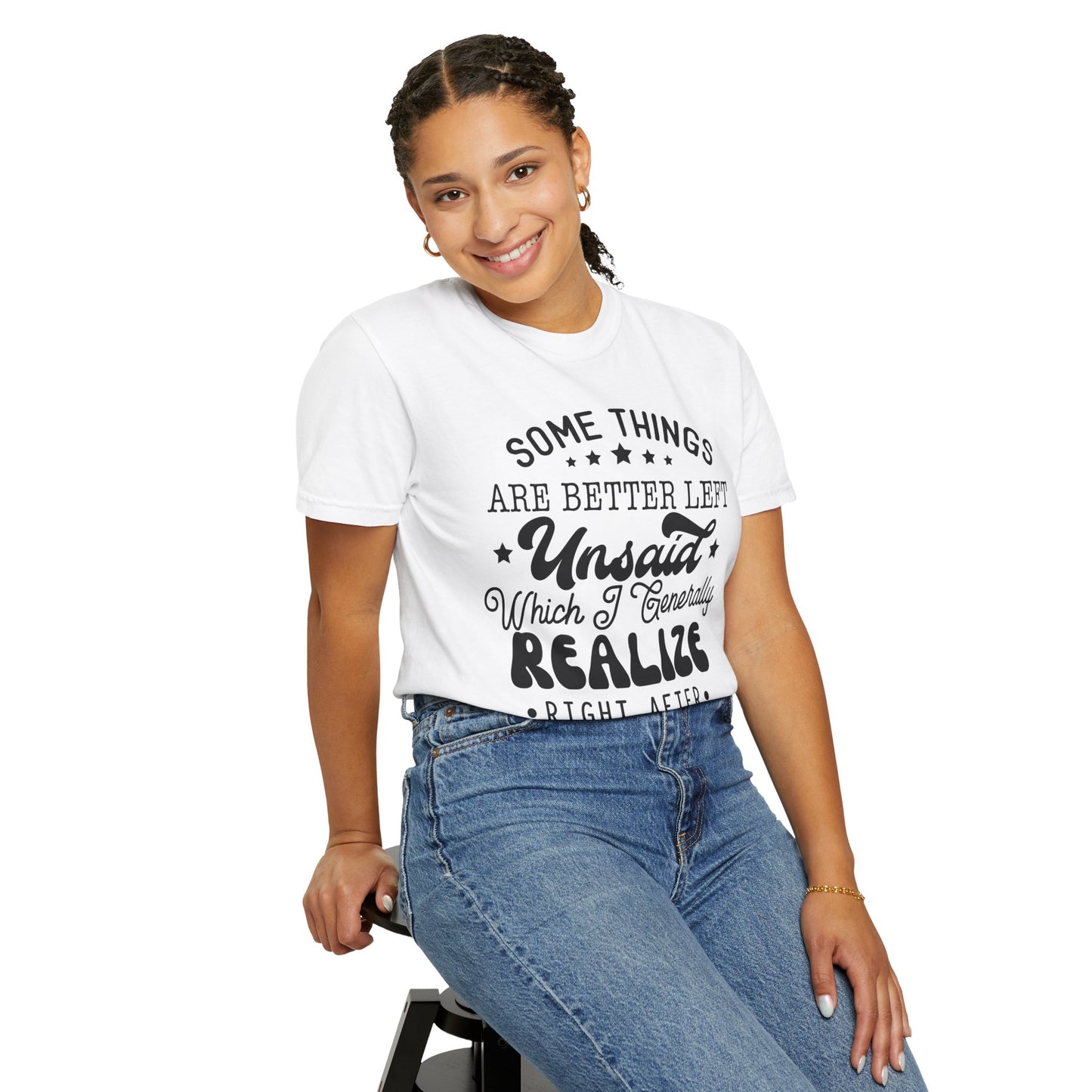 Somethings are better left unsaid - Unisex Garment-Dyed T-shirt