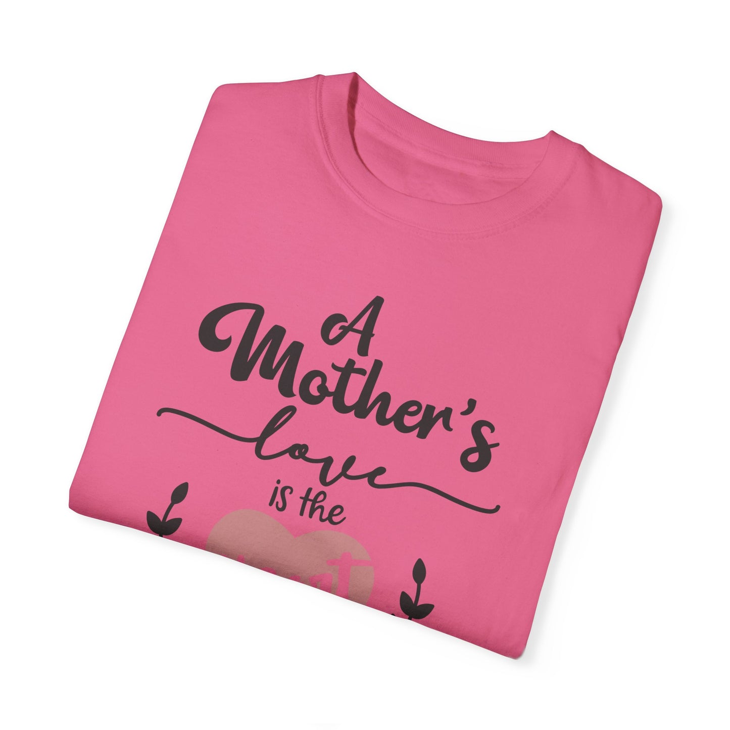 Mother's love is the heart of the family - Unisex Garment-Dyed T-shirt