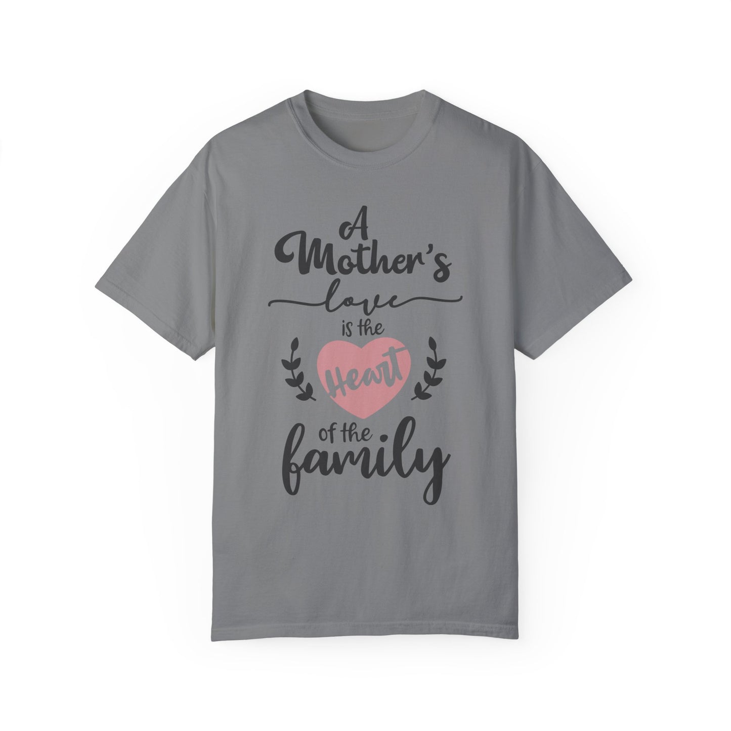 Mother's love is the heart of the family - Unisex Garment-Dyed T-shirt