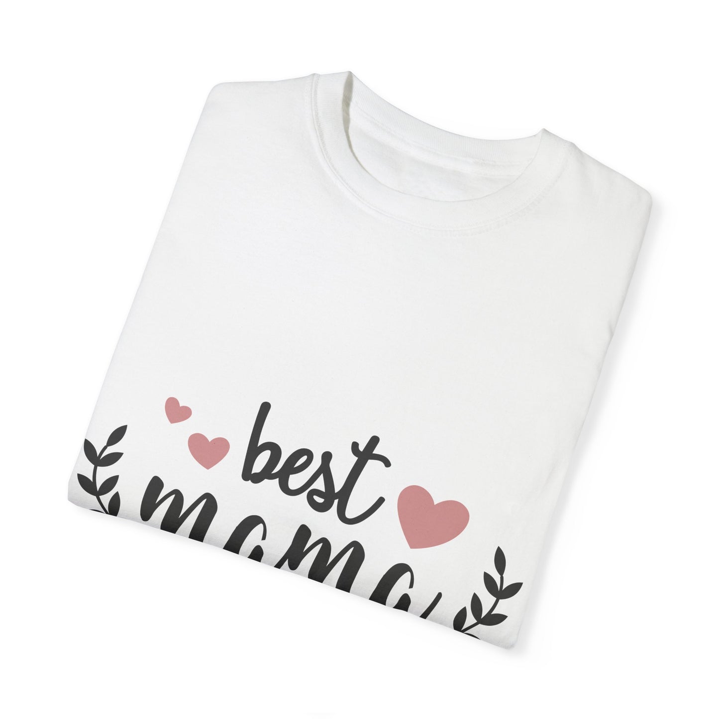 Best mom ever - Unisex Garment-Dyed T-shirt