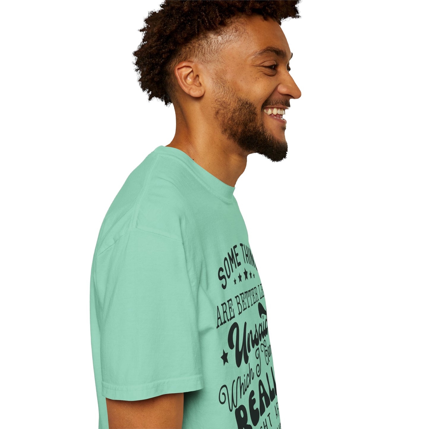 Somethings are better left unsaid - Unisex Garment-Dyed T-shirt