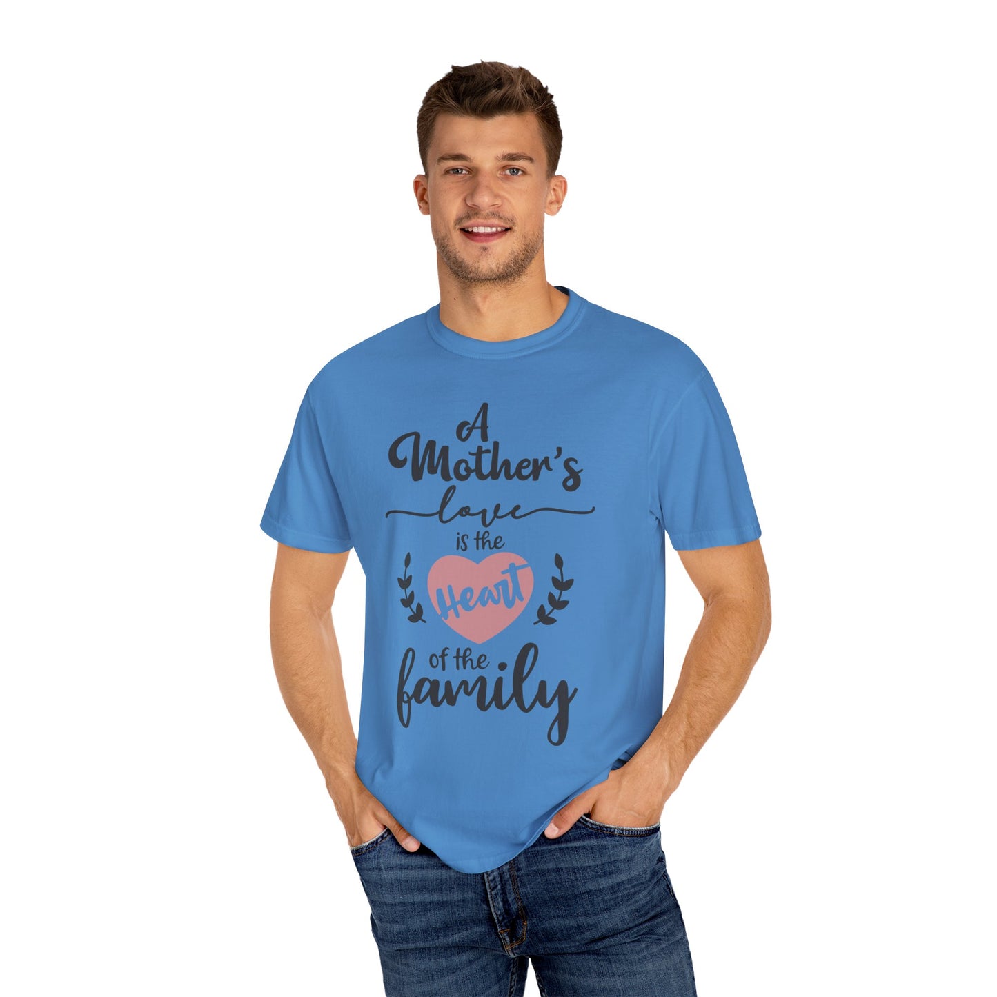 Mother's love is the heart of the family - Unisex Garment-Dyed T-shirt