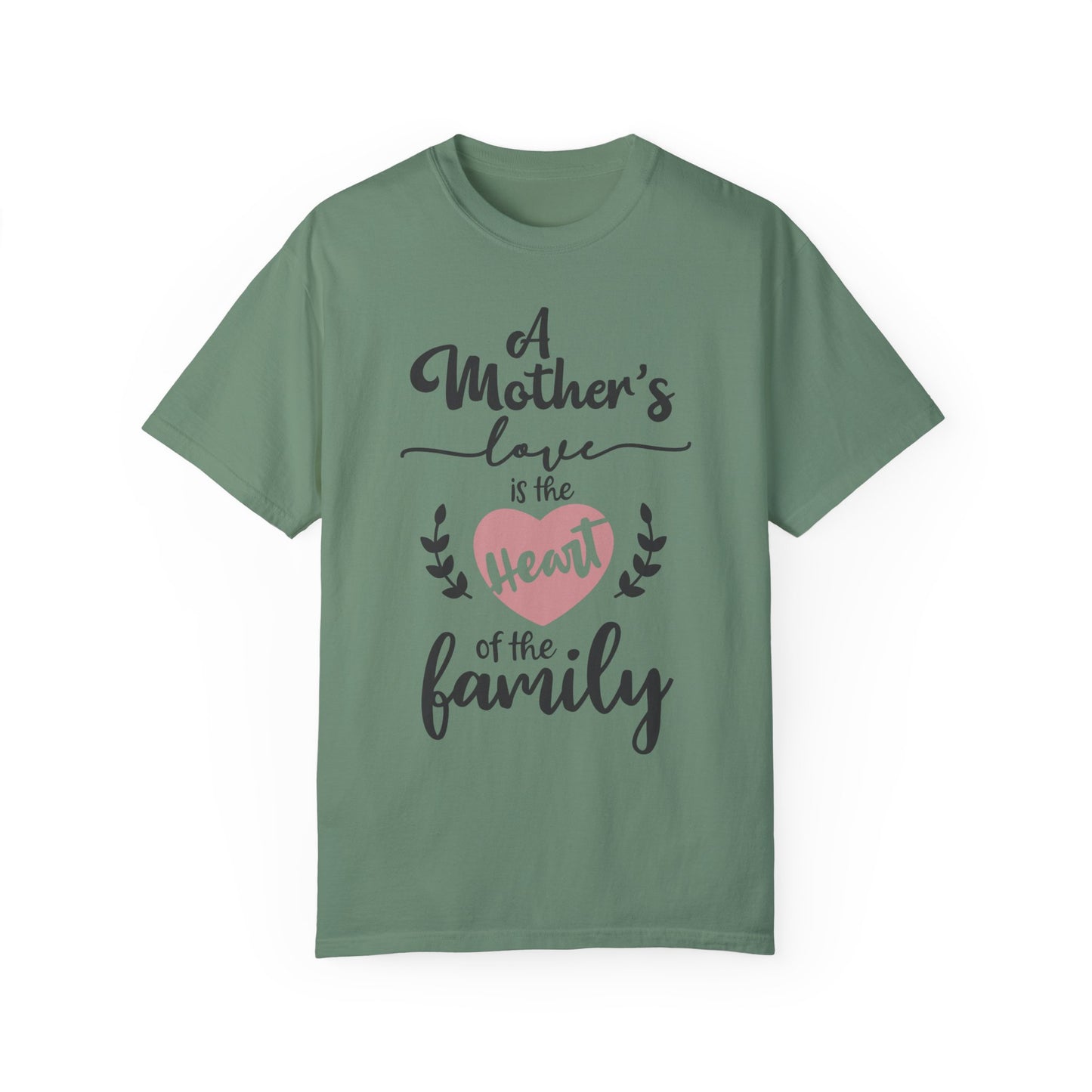 Mother's love is the heart of the family - Unisex Garment-Dyed T-shirt