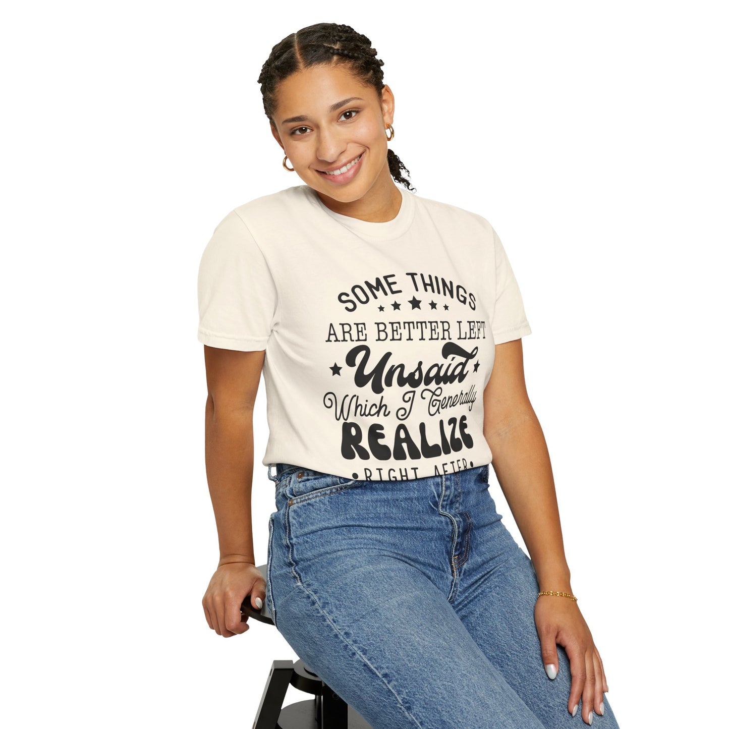Somethings are better left unsaid - Unisex Garment-Dyed T-shirt