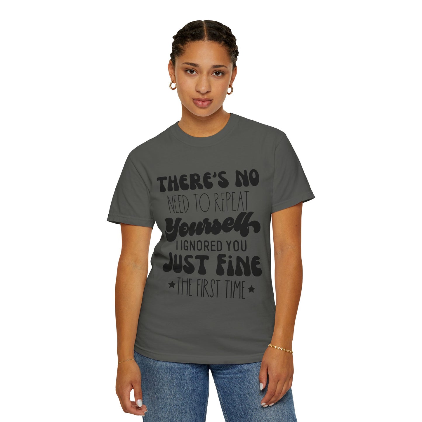 No need to repeat yourself - Unisex Garment-Dyed T-shirt