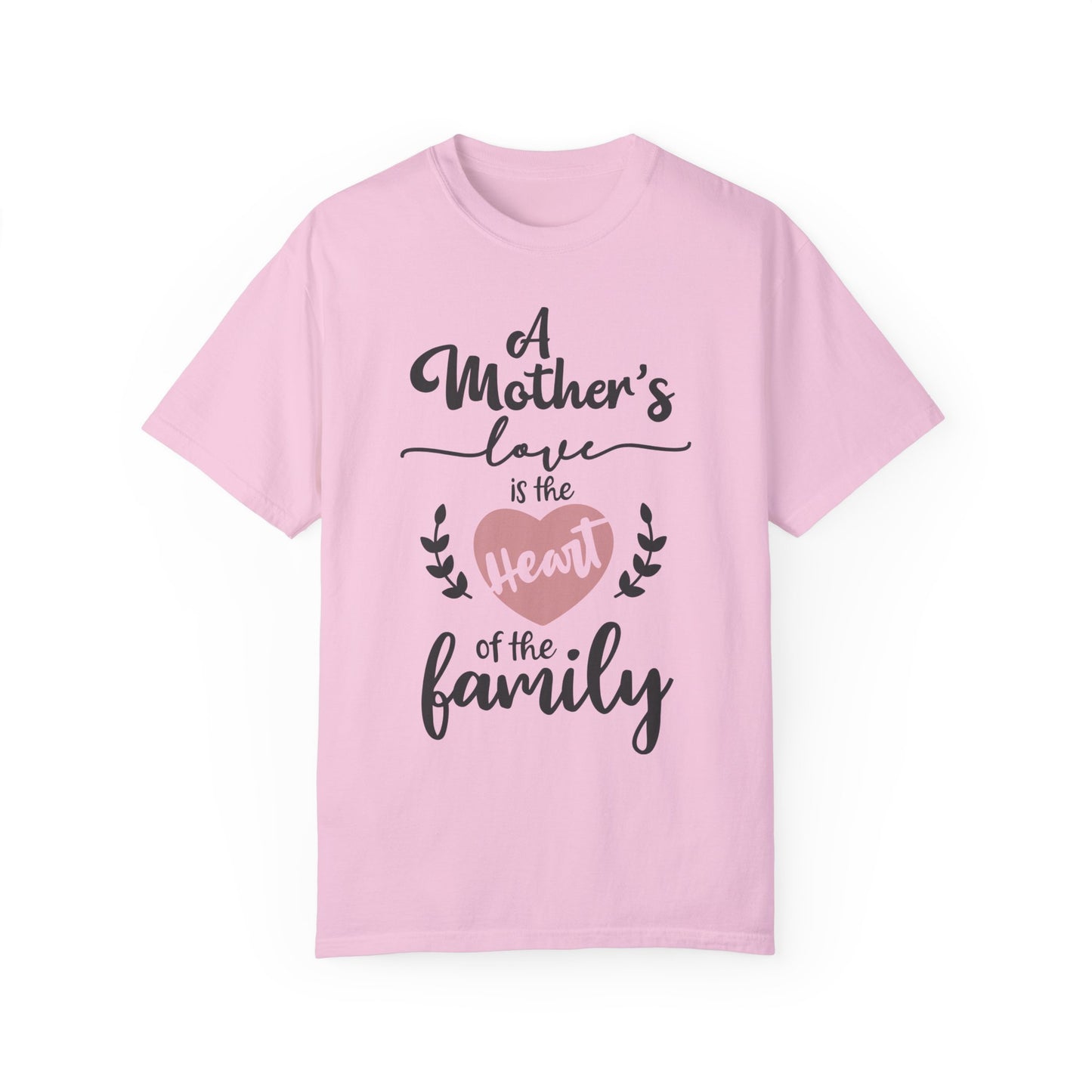 Mother's love is the heart of the family - Unisex Garment-Dyed T-shirt