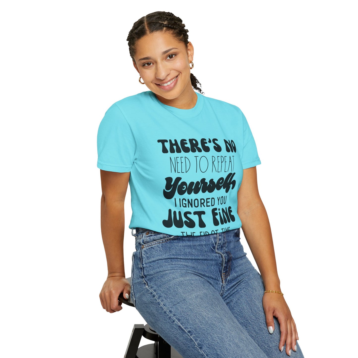 No need to repeat yourself - Unisex Garment-Dyed T-shirt