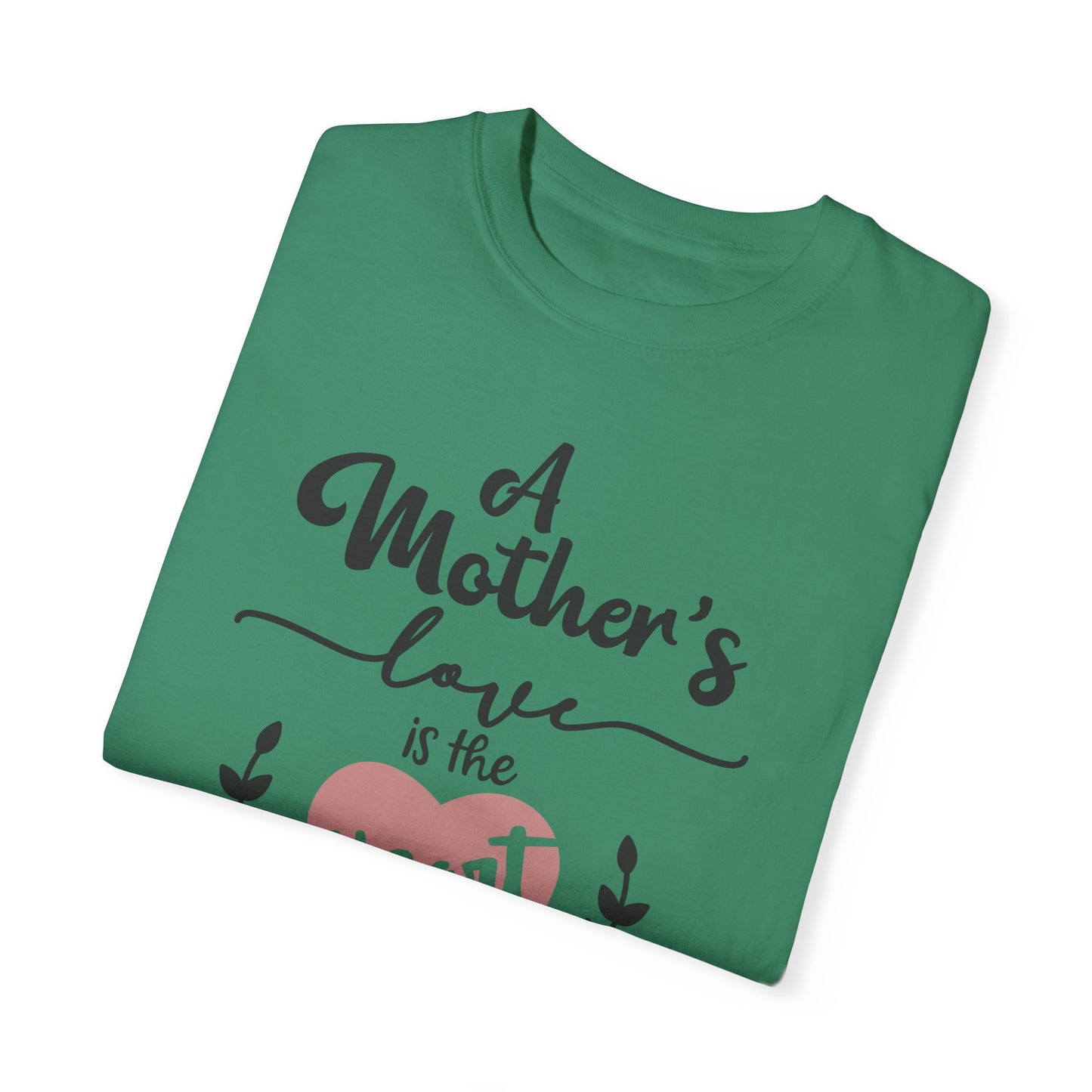 Mother's love is the heart of the family - Unisex Garment-Dyed T-shirt