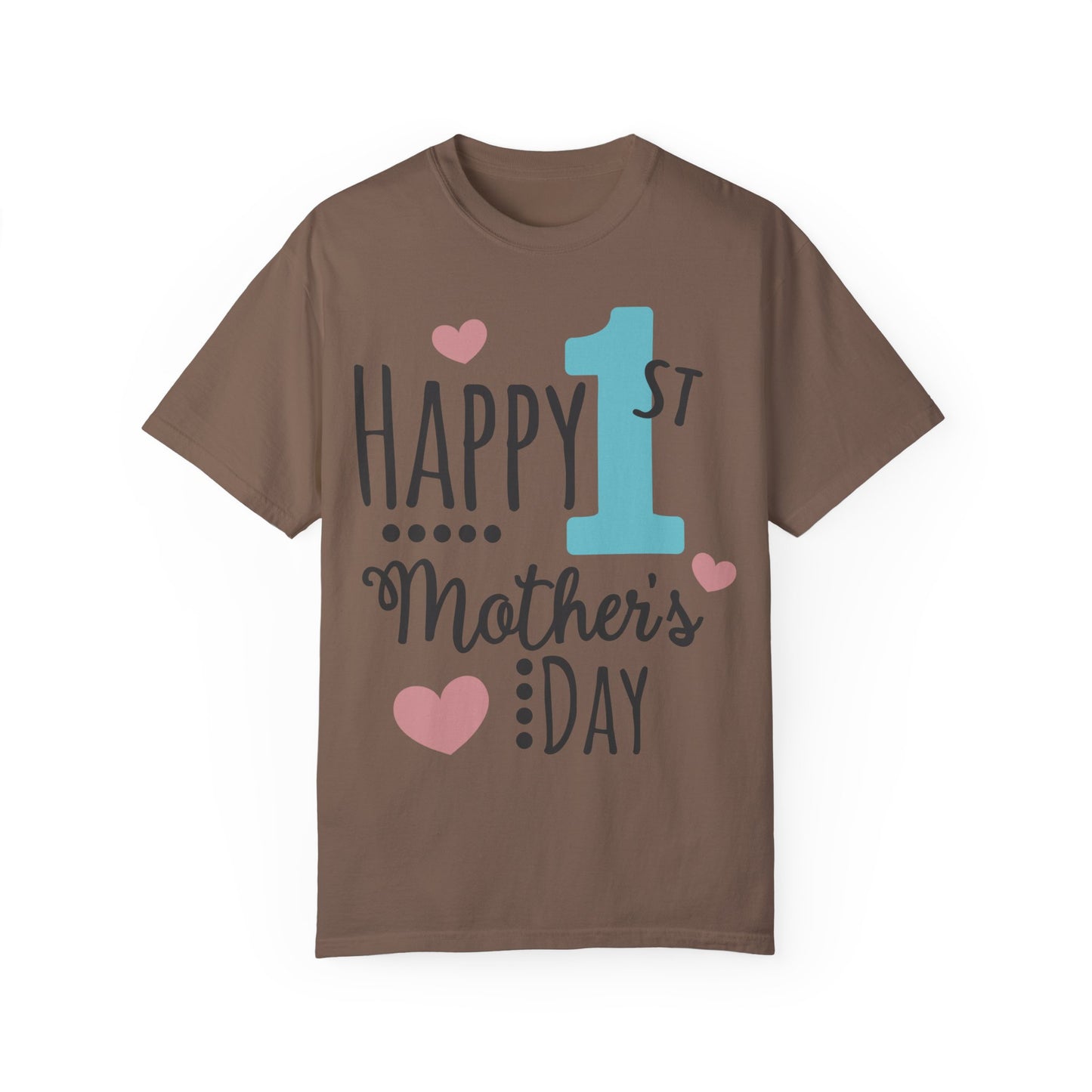 Happy 1st Mother's Day - Unisex Garment-Dyed T-shirt