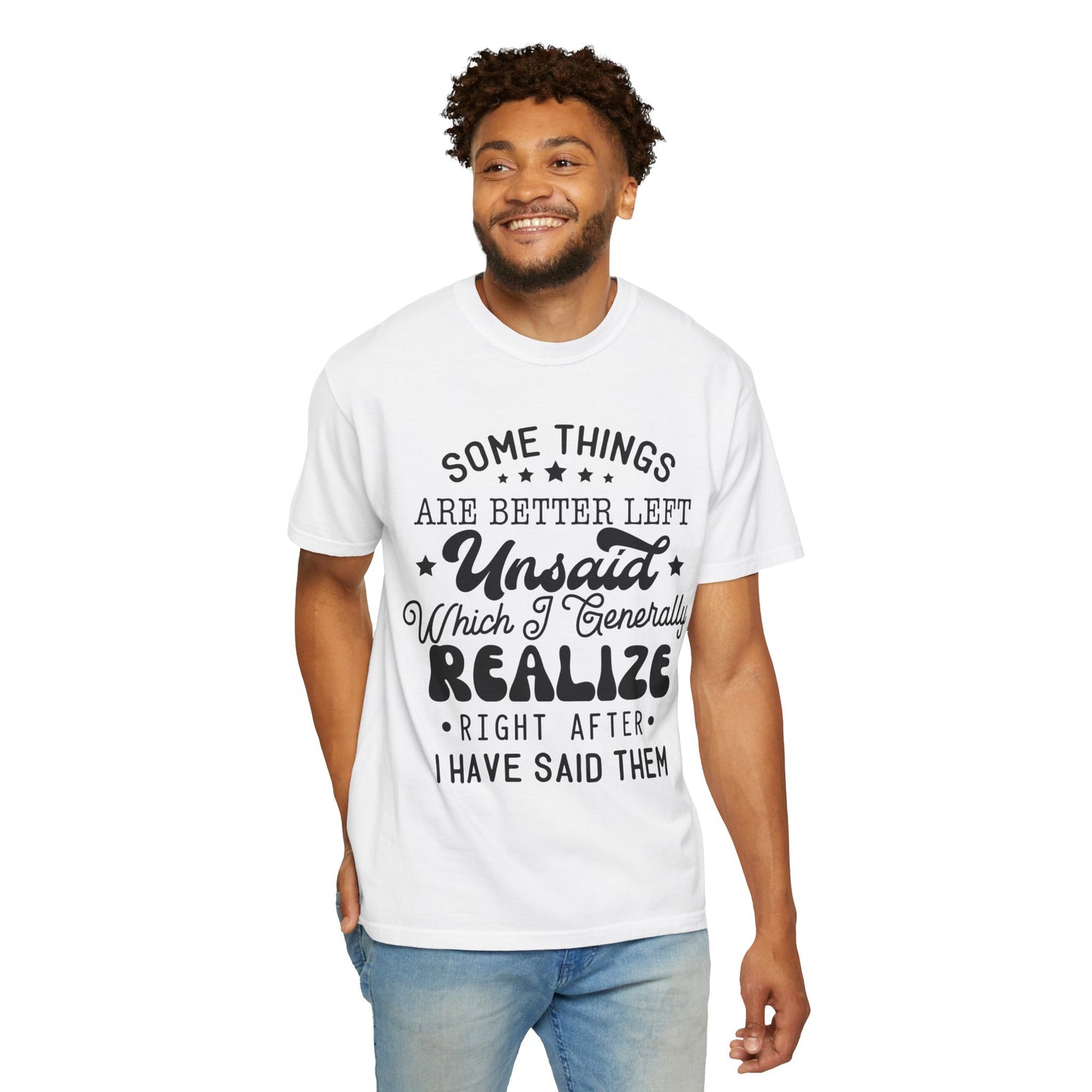 Somethings are better left unsaid - Unisex Garment-Dyed T-shirt