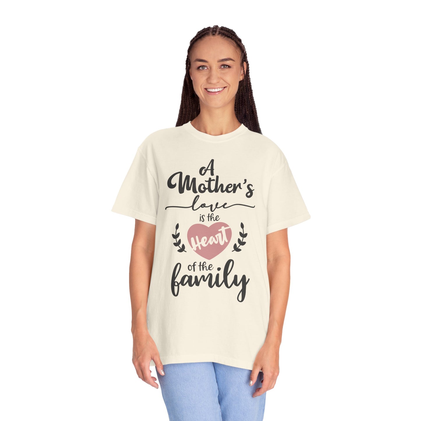 Mother's love is the heart of the family - Unisex Garment-Dyed T-shirt