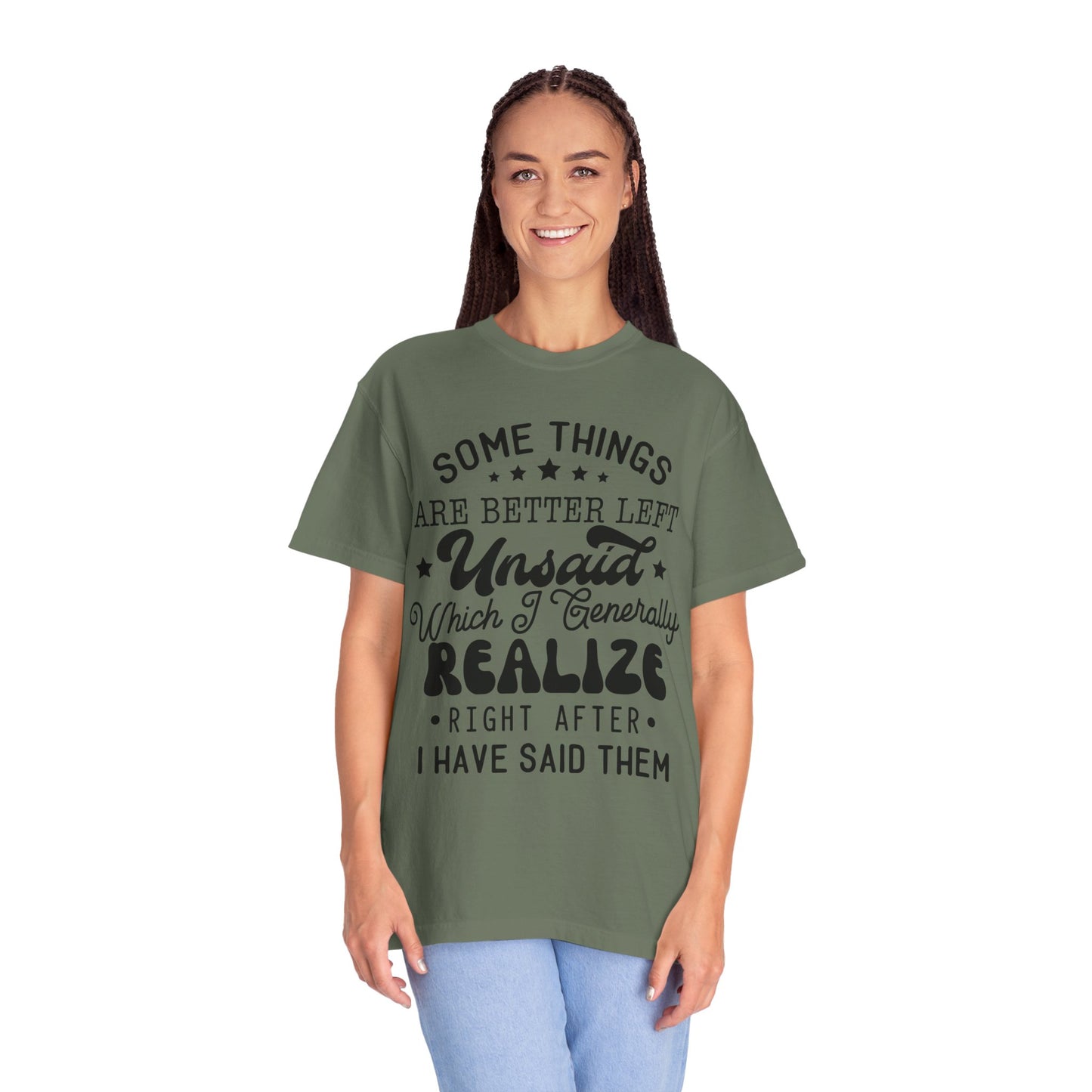 Somethings are better left unsaid - Unisex Garment-Dyed T-shirt