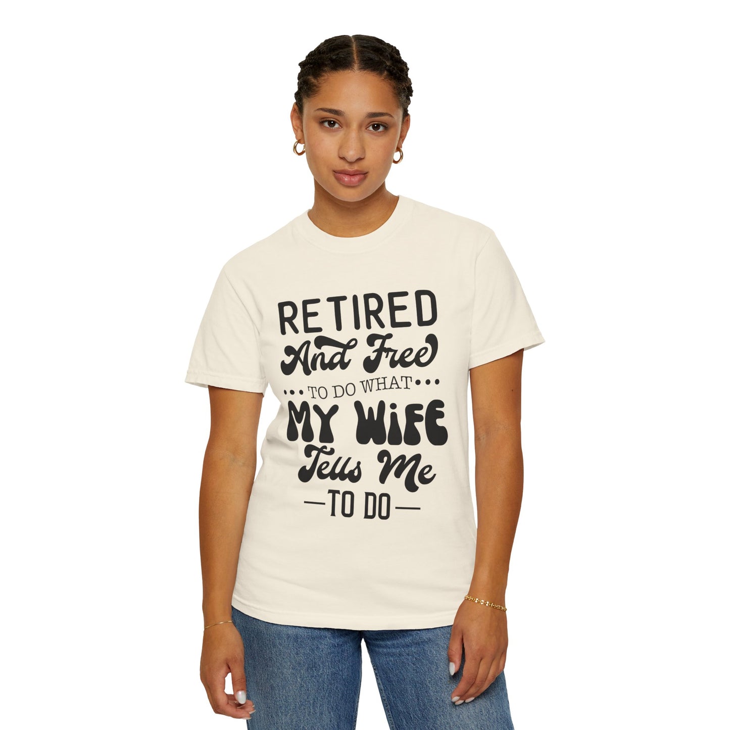 Retire and Free - Unisex Garment-Dyed T-shirt