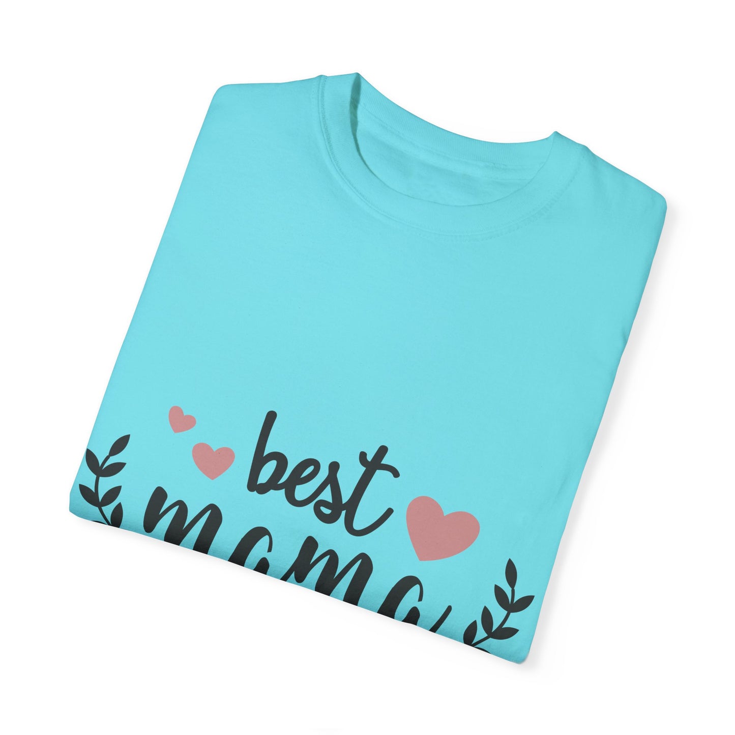 Best mom ever - Unisex Garment-Dyed T-shirt