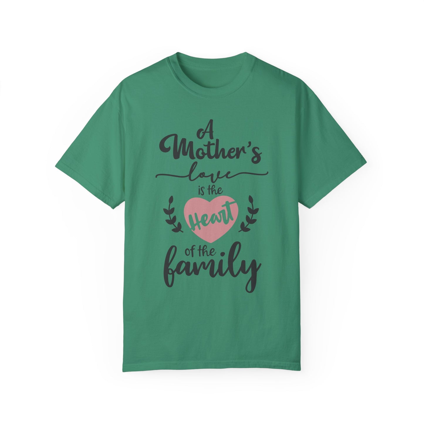 Mother's love is the heart of the family - Unisex Garment-Dyed T-shirt