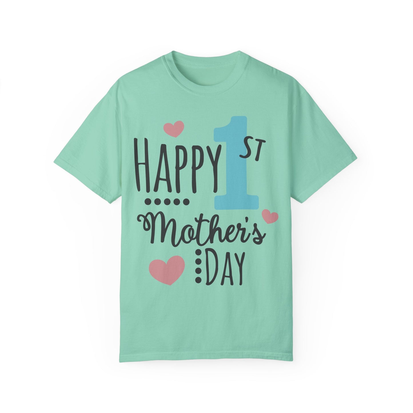Happy 1st Mother's Day - Unisex Garment-Dyed T-shirt
