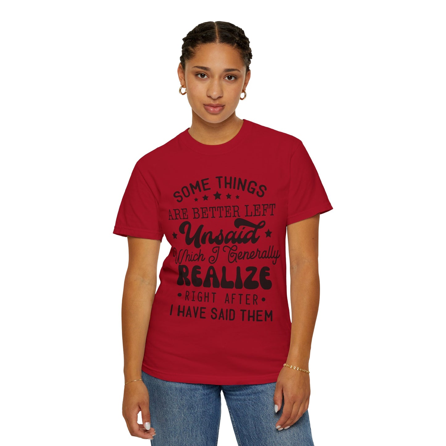 Somethings are better left unsaid - Unisex Garment-Dyed T-shirt