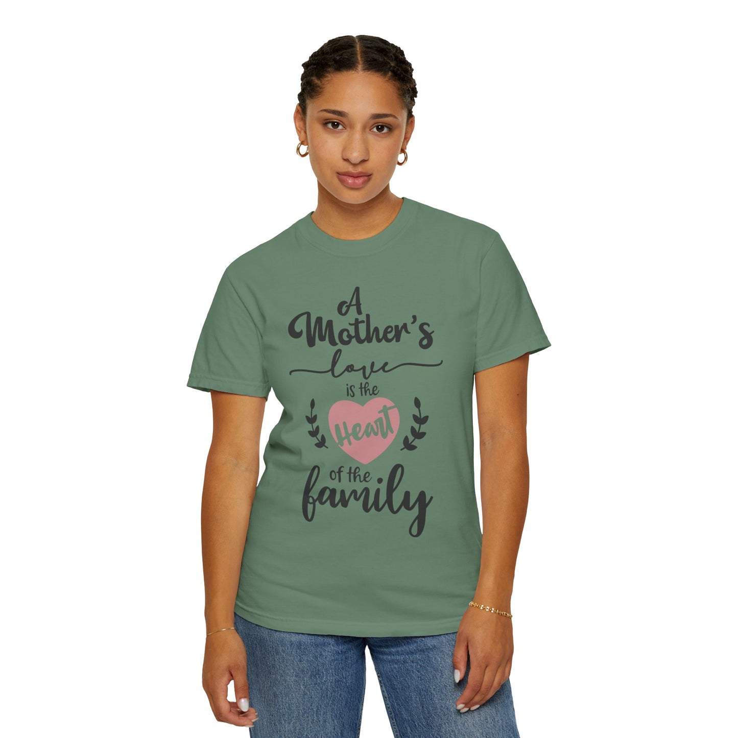 Mother's love is the heart of the family - Unisex Garment-Dyed T-shirt