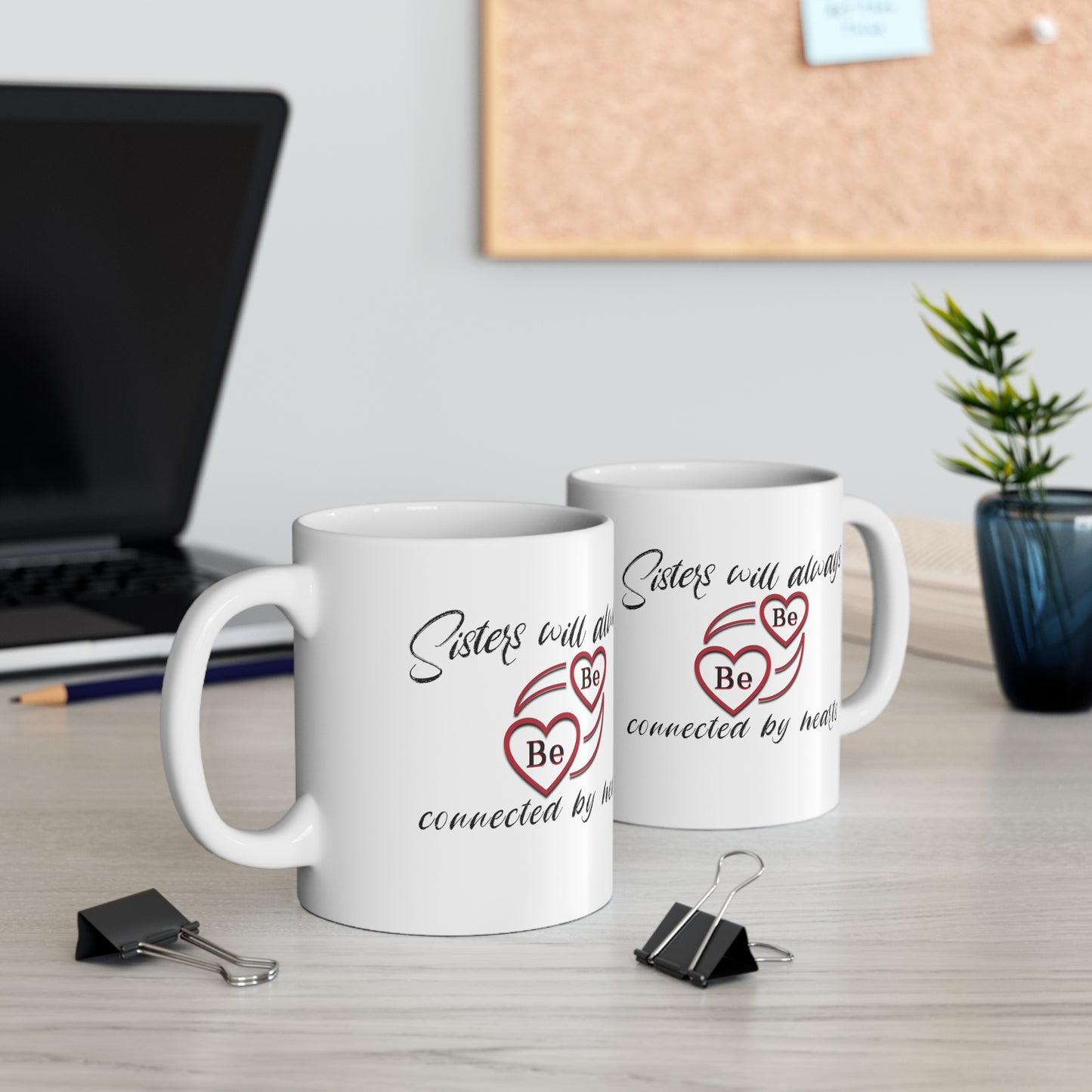 Sisters will always be connected by hearts - Ceramic Mug 11oz