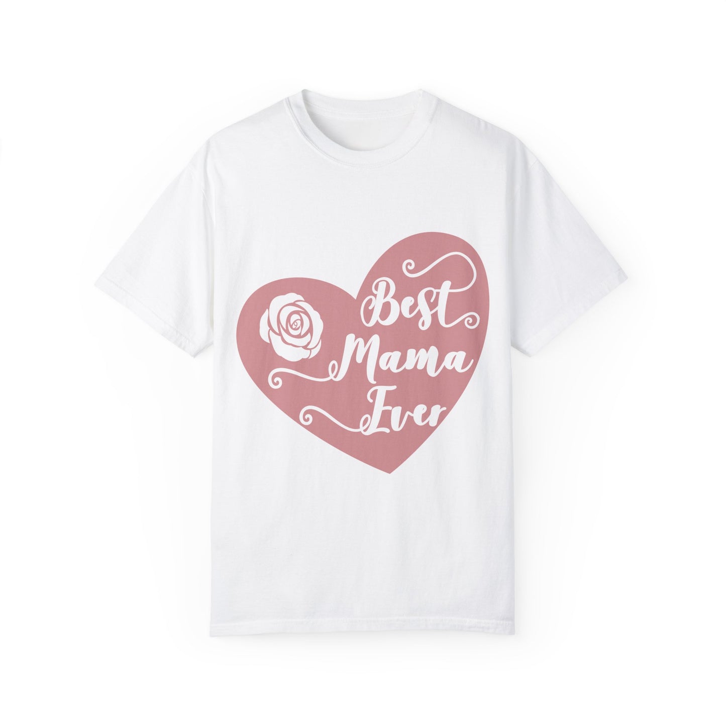 Best mama ever - Unisex Garment-Dyed T-shirt