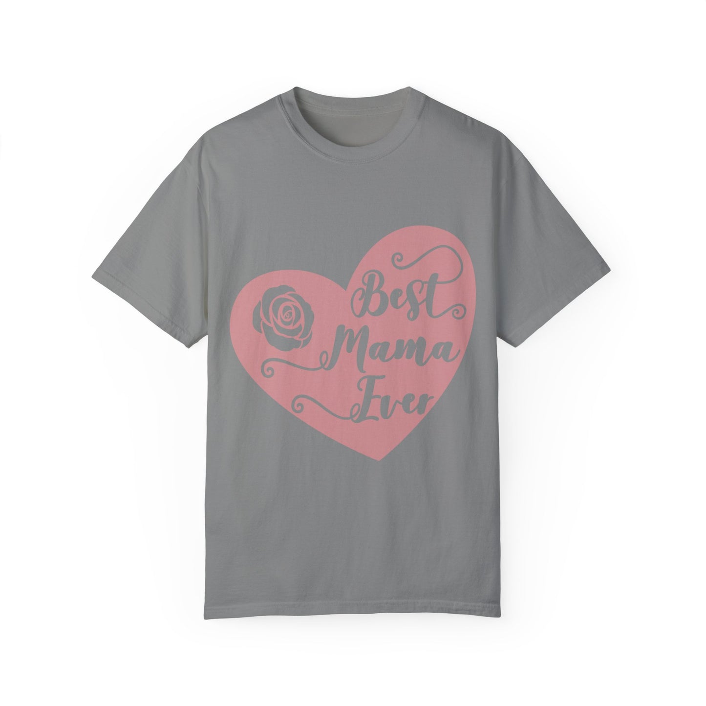 Best mama ever - Unisex Garment-Dyed T-shirt