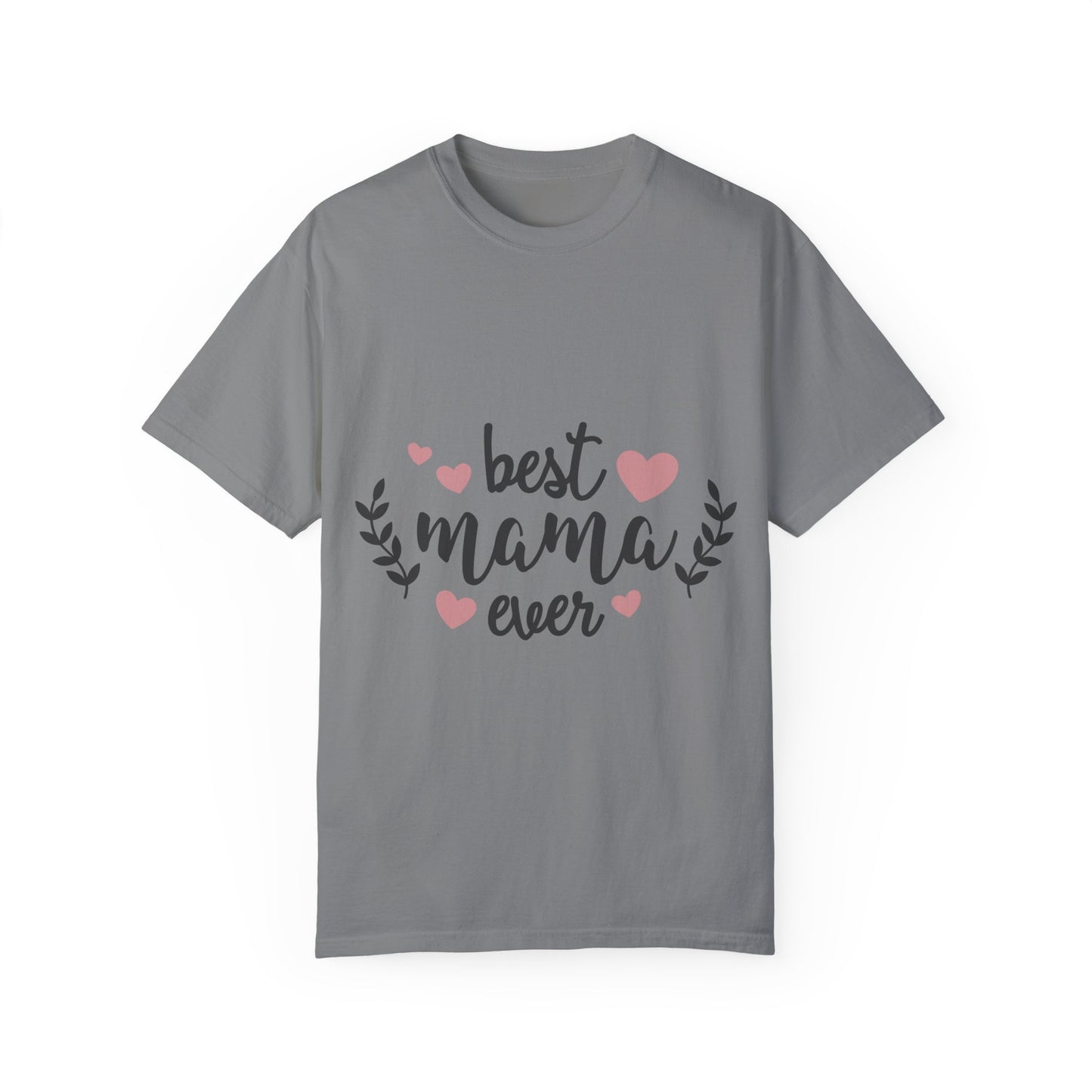 Best mom ever - Unisex Garment-Dyed T-shirt