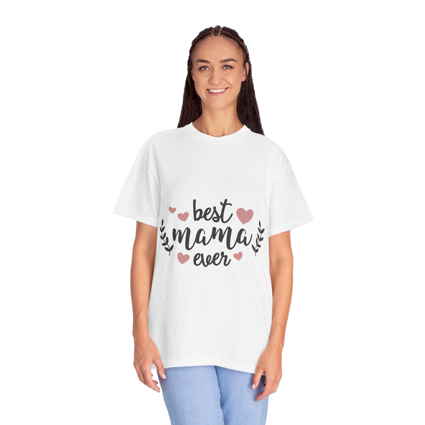 Best mom ever - Unisex Garment-Dyed T-shirt