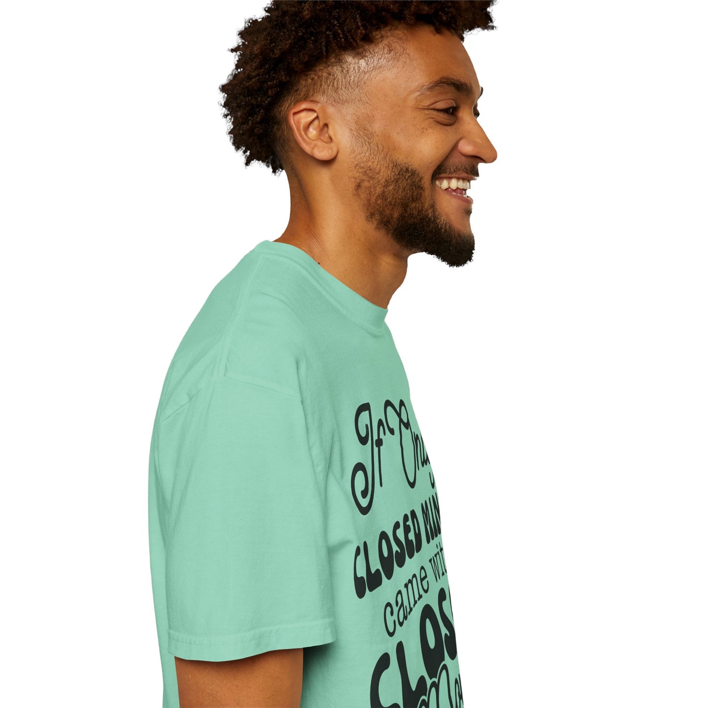 If close minds came with closed mouth - Unisex Garment-Dyed T-shirt