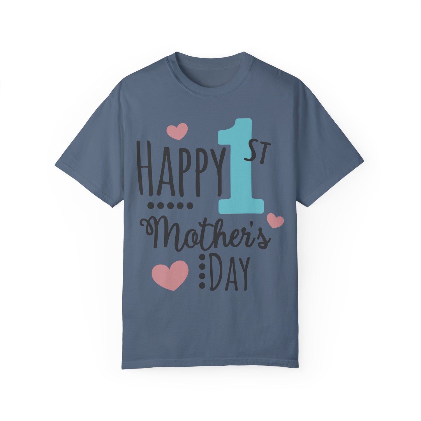 Happy 1st Mother's Day - Unisex Garment-Dyed T-shirt