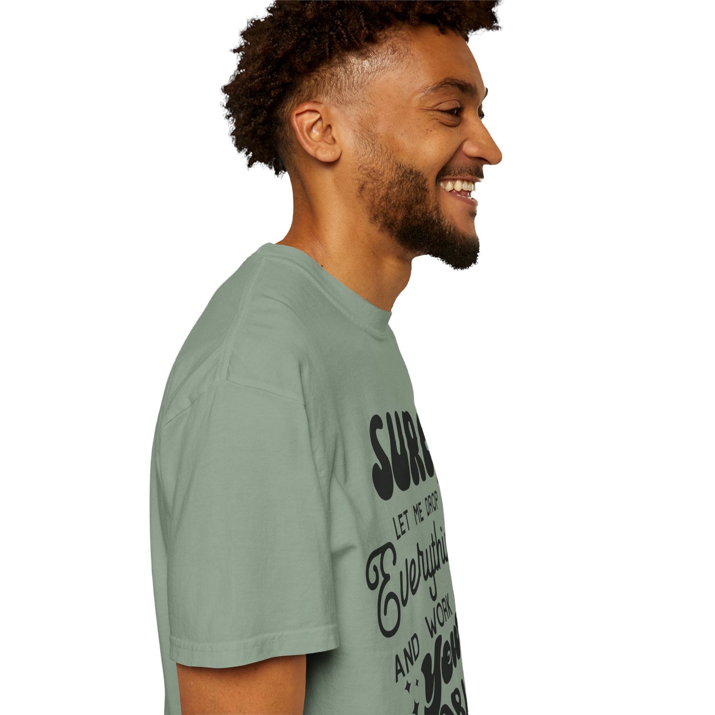 I'll drop and work on your problem - Unisex Garment-Dyed T-shirt