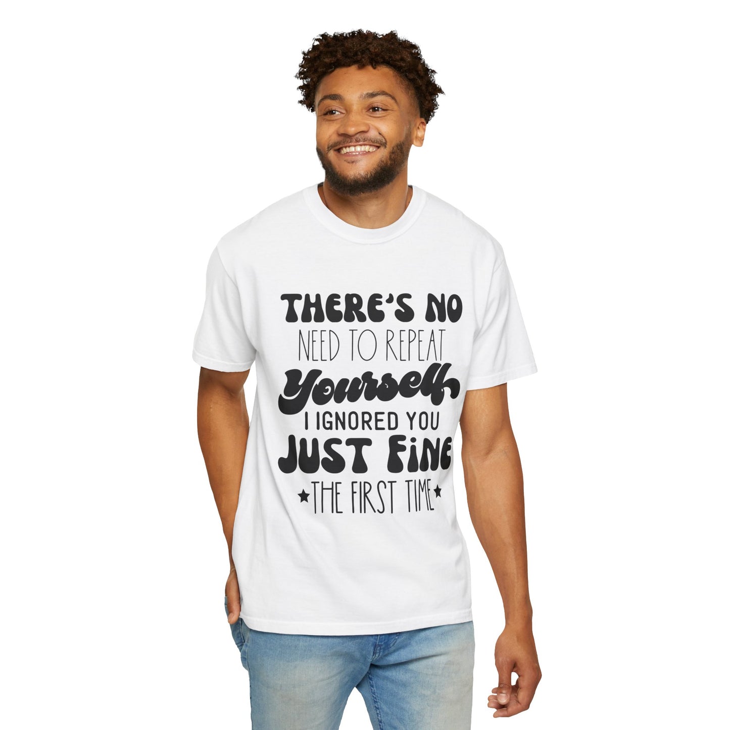 No need to repeat yourself - Unisex Garment-Dyed T-shirt