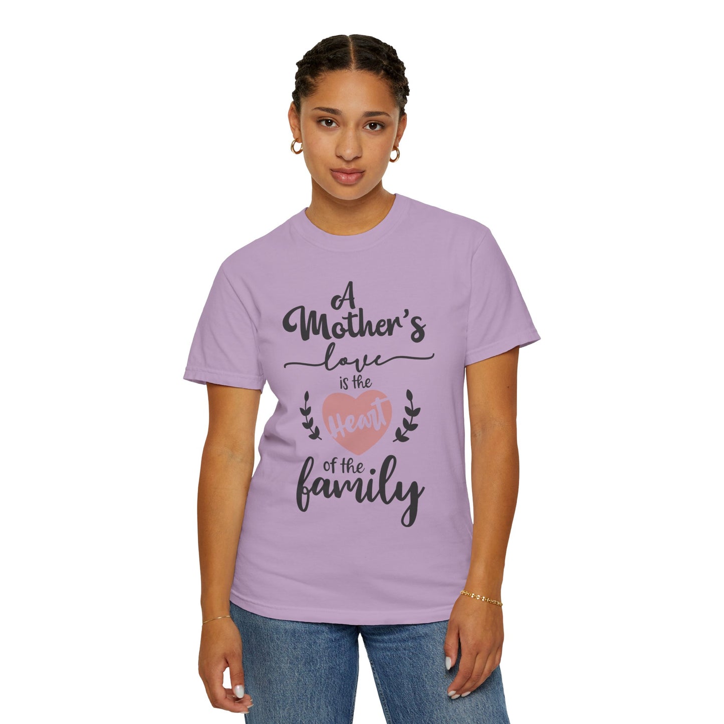 Mother's love is the heart of the family - Unisex Garment-Dyed T-shirt