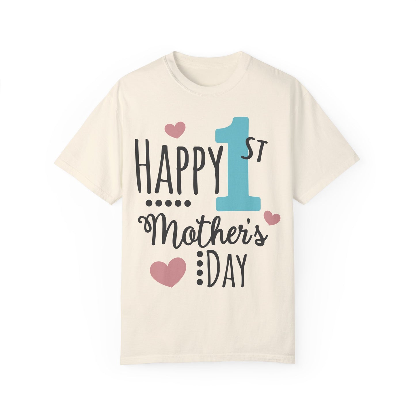 Happy 1st Mother's Day - Unisex Garment-Dyed T-shirt